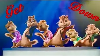 Alvin and the Chipmunks ~ Get Down