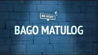 46 Hope St. - Bago Matulog (Official Lyric Video)