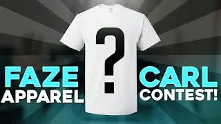 FAZE CARL APPAREL CONTEST!