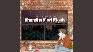 Dhundhe Meri Nigah