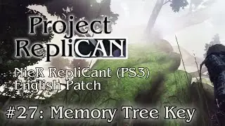 NieR RepliCant (PS3) | PART 27: Memory Tree Key | New English Patch [No Commentary]