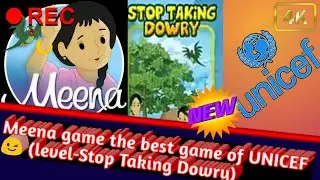 Meena game the best game of UNICEF (level-Stop Taking Dowry)