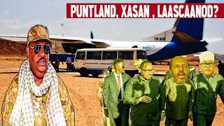 Puntland oo kashiftay sirta Xasan ee Somaliland & Laascaanood galinayo, doorka Firdhiye oo soo baxay