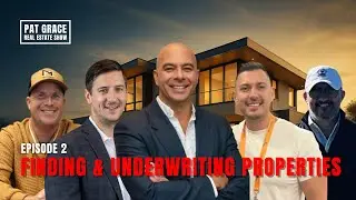Pat Grace Real Estate Show - Episode 2: Finding & Underwriting Properties