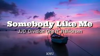JJD & Division One - Somebody Like Me ft. Halvorsen (Lyrics)