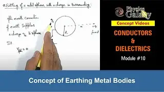 Class 12 Physics | Conductors & Dielectrics |#10 Concept of Earthing Metal Bodies | For JEE & NEET