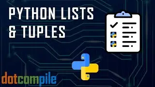 Python Lists & Tuples Tutorial - Learn How to Use Lists & Tuples in Python