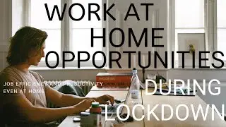 WORK AT HOME OPPORTUNITIES DURING LOCKDOWN: Earn During Social Distancing