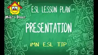 ESL LESSON PLAN - PRESENTATION - ESL teaching tips - Mike's Home ESL