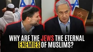 Why Are the Jews the Eternal Ene*mies of Muslims?