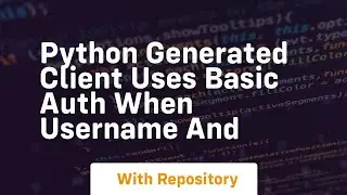 Python Generated client uses basic auth when username and