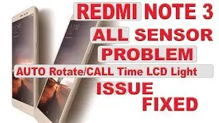 Redmi note 3  sensor problem/ Auto rotate/call time display light doesn't turn off 100%fixed........
