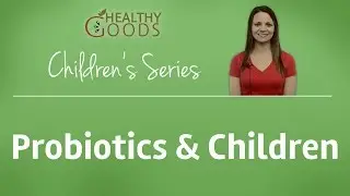 Probiotics and Children
