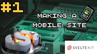 Making a mobile site  |  SvelteKit from Scratch #1  | Web Development