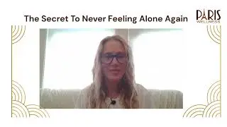 The Secret To Never Feeling Alone Again