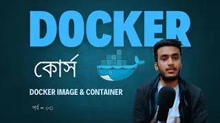 Understanding Docker Image and Docker Container #03 Docker Bangla Tutorial