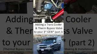 Adding a Trans Cooler and Thermal Bypass Valve to your 1st GEN Chevy Colorado /any Guide - Part 2