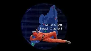 Sergei : The 3rd Chapter - MilTac Airsoft