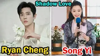 Ryan Cheng And Song Yi (Shadow Love) - Lifestyle Comparison | Facts | Bio