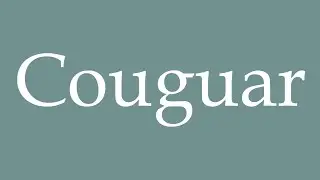 How to Pronounce ''Couguar'' (Cougar) Correctly in French