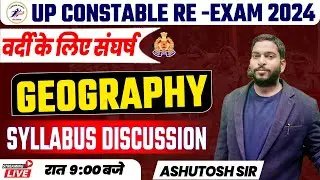 UP POLICE CONSTABLE 2024 | GEOGRAPHY SYLLABUS DISCUSSION | UP POLICE 2024 | BY ASHUTOSH SIR