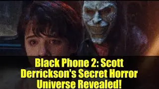 Black Phone 2: раскрыта секретная вселенная ужасов Скотта Дерриксона!