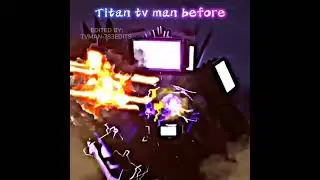 Titan tv man|before and now:) #skibiditoilet #tb2 #edit #viralshorts