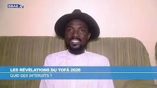 LES RÉVÉLATIONS DU TOFÂ 2026  : QUID DES INTERDITS ?