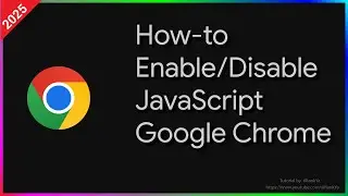 How-to Enable (or Disable) JavaScript in Google Chrome
