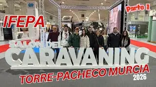 IFEPA Feria Caravaning Torre-Pacheco Murcia 2026. PARTE 1 de 2