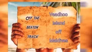 Maldives Vaadhoo Island Bucketlist Unexplained Documentary Vlog | Travel Guide Part 1/2