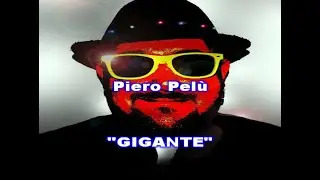 GIGANTE - PIERO PELÙ - KARAOKE