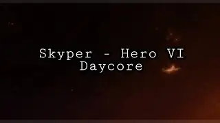 Skyper - Hero VI | Daycore