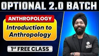 Introduction to Anthropology Optional | 1st Free Class: Optional 2.0 Batch | UPSC 2025
