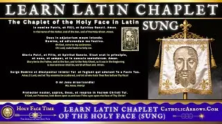 LEARN LATIN: Chaplet of the Holy Face (10 hours sung Latin)