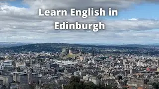 A Tour of Edinburgh, Scotland  |  Outside English Lesson