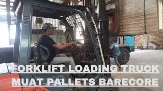 FORKLIFT LOADING TRUCK || MEMUAT PALLETS BARECORE DI TEMPAT SEMPIT