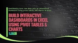 Build Interactive Dashboards in Excel with Pivot Tables & Charts