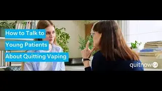 Healthcare Provider Webinar: How to Talk to Young Patients about Quitting Vaping