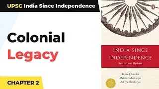 Colonial Legacy - Chapter 2 | India Since Independence by Bipin Chandra | UPSC/IAS 2021