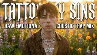 Tattoo My Sins - Raw Emotional Acoustic Trap Mix