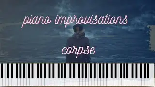 Piano Improvisations on CORPSE Singing in a High Pitched Voice