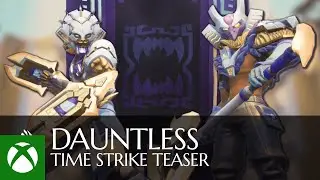 Dauntless Time Strike Teaser / Xbox