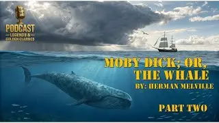 Moby Dick   Part Two   Chapters 23 36   Ahab&rsquo;s Obsession Unleashed and the Pequod&rsquo;s Fate