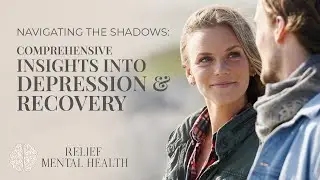 Navigating the Shadows: Comprehensive Insights into Depression and Recovery | Relief Mental Health