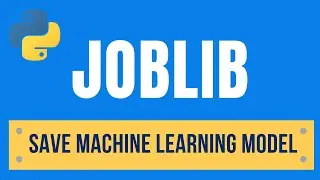 Save Machine Learning Model Using Joblib | Python