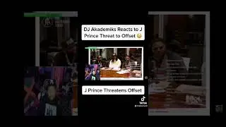 DJ Akademiks reacts to J Prince threats to Offset.