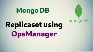 [ MongoDB 11 ] Deploying a Replicaset using OpsManager