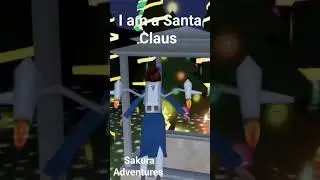 I am a Santa Claus 😀 | Sakura Adventures