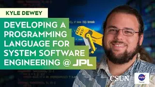 Kyle Dewey: DEVELOPING A PROGRAMMING LANGUAGE FOR SYSTEM SOFTWARE ENGINEERING AT JPL